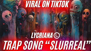 Trap song Slurreal Music Video 2025 Lycriana