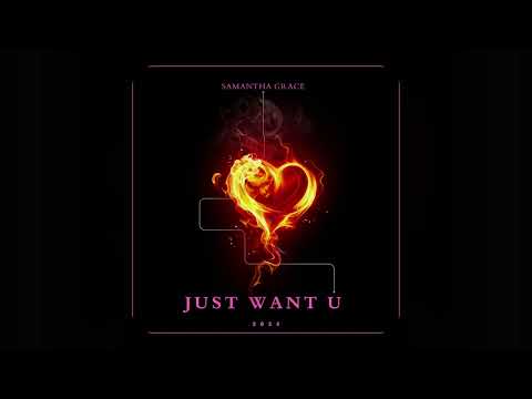 Just Want U - Samantha Grace (Official Audio)