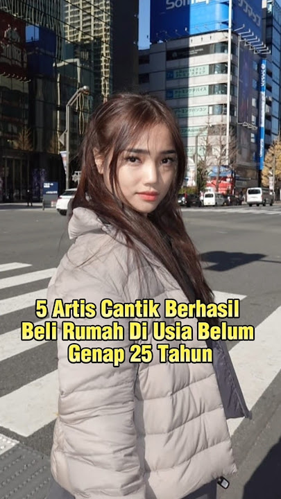 5 Artis Cantik Berhasil Beli Rumah Di Usia Belum Genap 25 th #shortviral #artis