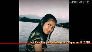 Download lagu GLEN SEBASTIAN. COBA KO BILANG / PAPUA MUSIK 2018