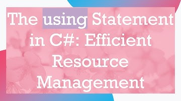 The using Statement in C#: Efficient Resource Management