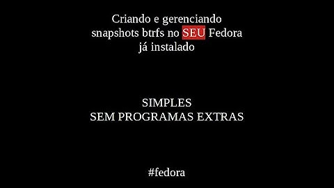 Fazendo um Fedora "inquebrável" com btrfs - LEIA A DESCRIÇÃO #fedora #snapshot #linux #gnu #btrfs