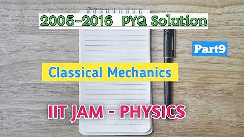 IIT-JAM Physics 2005-2016 |Classical Mechanics PYQ Solution |  Part-9