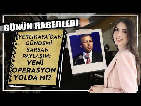 Begüm Şenkara ile Günün Haberleri | Yerlikaya'dan gündemi sarsan paylaşım: Yeni operasyon yolda mı?