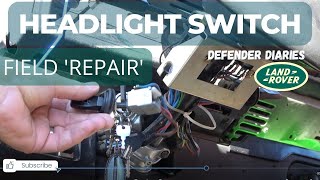 FIELD REPAIR on JAMMED Headlight Switch | Land Rover Defender