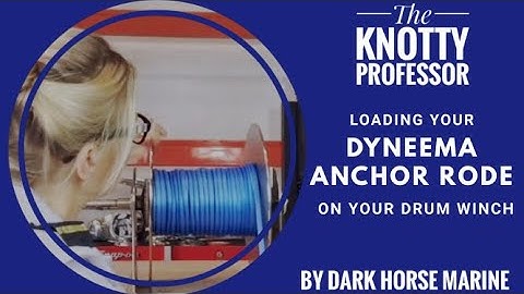 The Knotty Professor: How To Load your Dyneema Anchor Rode on your Drum Winch