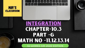 Integration Chapter-10.3(Part-07)  |  Problem No- 11,12,13,14 - SU Ahmed SIR 2020  |  NIR