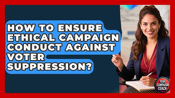 How To Ensure Ethical Campaign Conduct Against Voter Suppression? - Your Campaign Coach