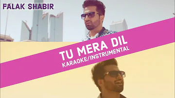 Tu Mera Dil - KARAOKE/INSTRUMENTAL | FALAK SHABIR | CLEAN QUALITY | FREE