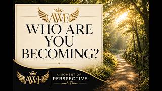 The Life You Want Begins With Who You're Becoming | A Moment of Perspective
