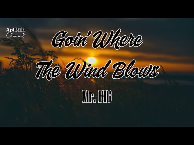 Goin Where The Wind Blows - Mr. BIG class=