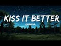 [1HOUR] Rihanna - Kiss It Better (Lyrics) | What are you willing to do | The World Of Music