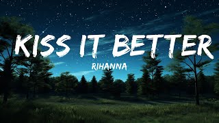 [1HOUR] Rihanna - Kiss It Better (Lyrics) | What are you willing to do | The World Of Music
