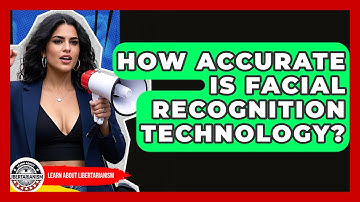 How Accurate Is Facial Recognition Technology? - Learn About Libertarianism