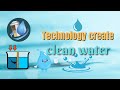 Latest ways to create clean drinking water  water inventions  fresh water  no more confusionn