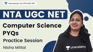 Computer Science PYQs | Practice Session | NTA UGC NET | Nisha Mittal | Unacademy Live NTA UGC NET