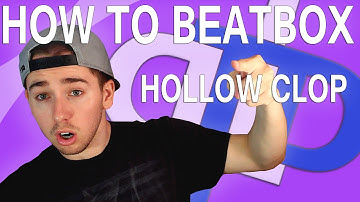 How To Beatbox - Hollow Clop Tutorial