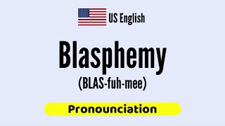 How to Pronounce Blasphemy in US English | Definition, Etymology, Explanation