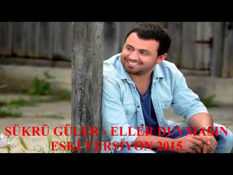 Şükrü Güler - Eller Duymasın (ESKİ VERSİYON 2015) #ellerduymasın #şükrügüler