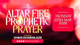 ALTAR FIRE PRAYERS || 25:05:2026 || Let the Fire Fall!