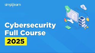 Cyber Security Full Course 2025 | Cybersecurity Tutorial For Beginners | Cybersecurity | Simplilearn