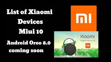 Xiaomi Devices list Miui 10 & Android Oreo 8.1