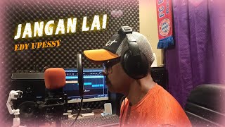 JANGAN LAI - Cevin Syahailatua - Cover by Edy Upessy