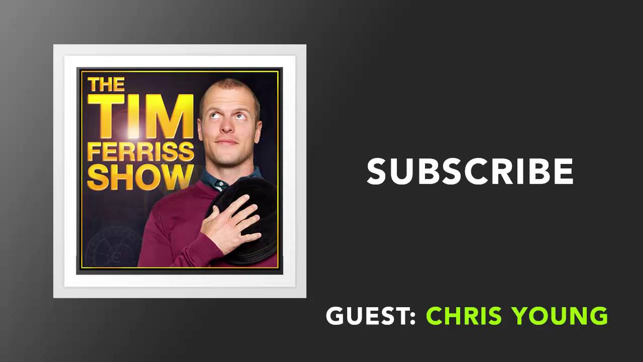 Chris Young Interview (Full Episode) | The Tim Ferriss Show (Podcast)