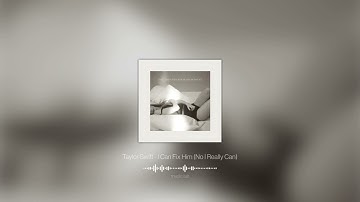 taylor swift - i can fix him (no i really can) (sped up)