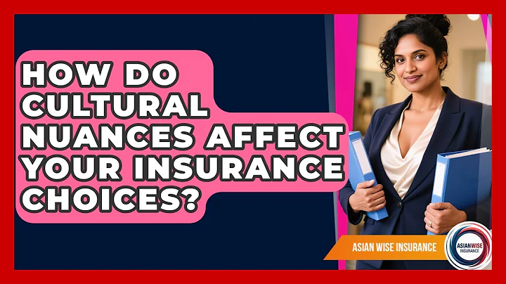 How Do Cultural Nuances Affect Your Insurance Choices? - Asian Wise Insurance