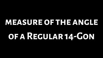 Find the Measure of the Angle of a Regular 14-gon