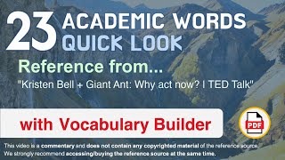 23 Academic Words Quick Look Ref from "Kristen Bell + Giant Ant: Why act now? | TED Talk"