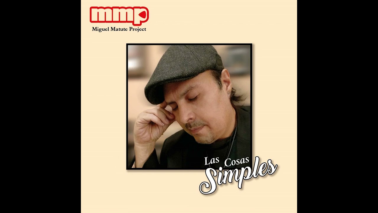 Watch MMP (Miguel Matute Project) - LAS COSAS SIMPLES full album on YouTube Watch MMP (Miguel Matute Project) - LAS COSAS SIMPLES full album on YouTube