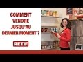 Comment vendre jusquau dernier moment   retif les solutions pour vendre plus