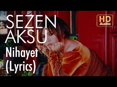 Sezen Aksu - Nihayet (Lyrics | Şarkı Sözleri)