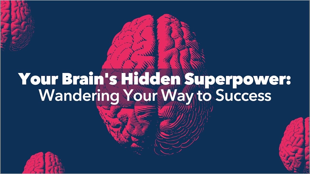 Your Brain’s Hidden Superpower: Wandering Your Way to Success