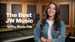 Kingdom Melodies for Inner Peace - JW Music Playlist 2025