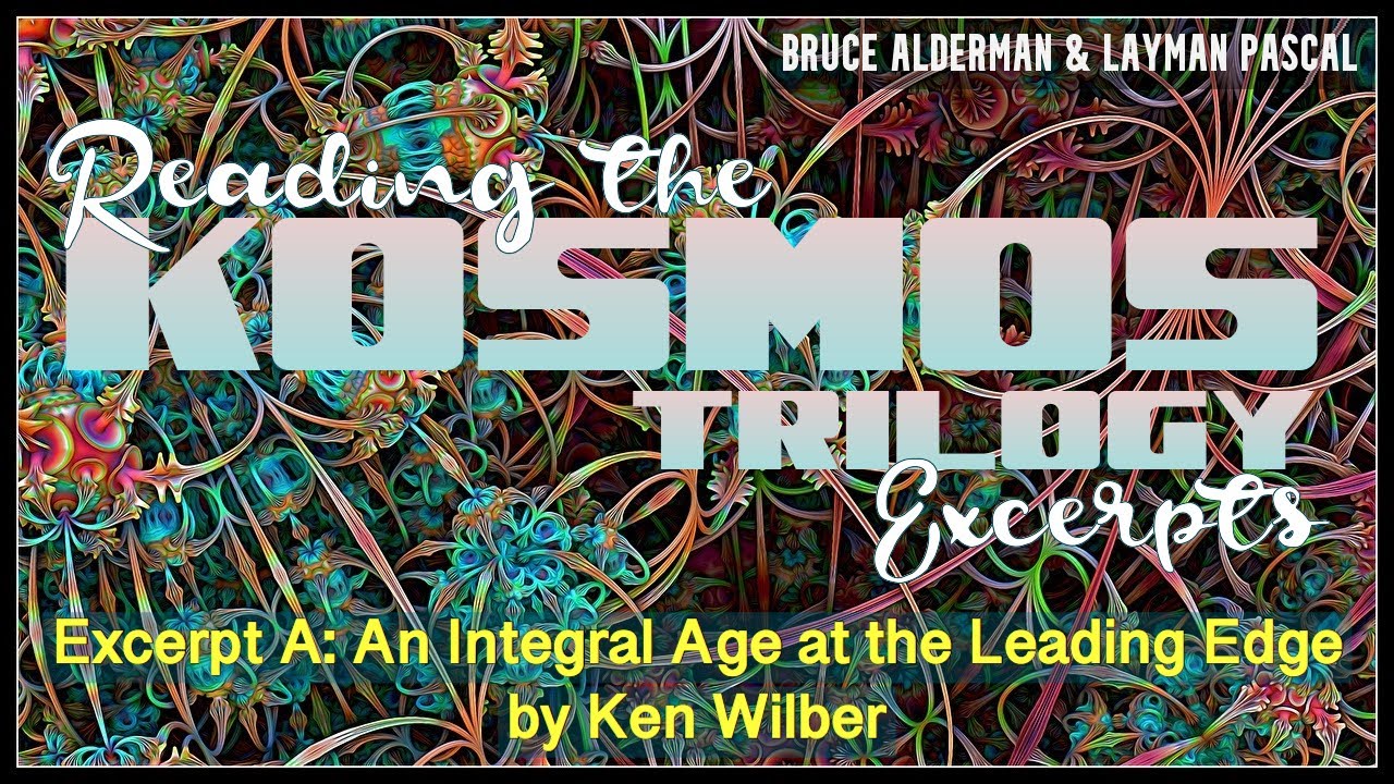 Reading the Kosmos Trilogy Excerpts (A: An Integral Age at the Leading Edge)