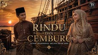 RINDU DAN CEMBURU  (KOLOSAL ETNIK TRADISIONAL MELAYU MUSIK 2026)