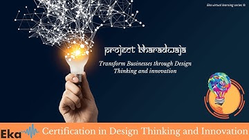 Project Bharadwaja: Certification in Design Thinking & Innovation: From Ideation to Implementation
