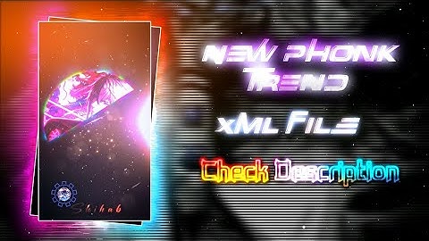 New Phonk Trend Xml File 🎭🐸||New Trend Song Xml 🎶💦||New Xml Project 💋💥||By @shihab_editor_99