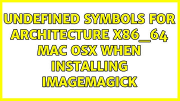 Undefined symbols for architecture x86_64: Mac OSX when installing ImageMagick (2 Solutions!!)