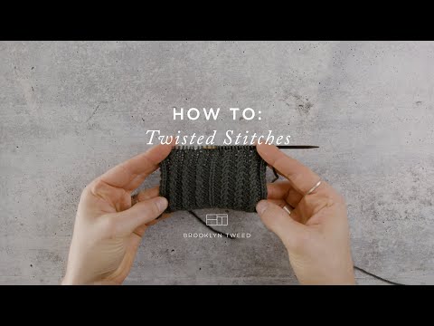 How To Knit: Twisted Stitches  | Brooklyn Tweed
