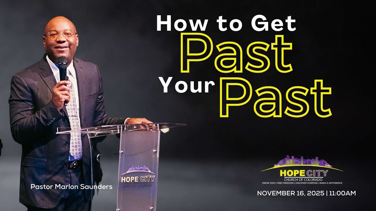 Pastor Marlon Saunders "How To Get Past Your Past" (11/16/25; 11:00am)
