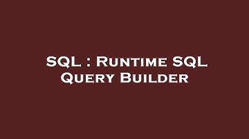 SQL : Runtime SQL Query Builder