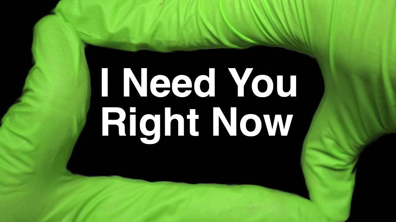 For now meaning. Песня i need you right Now. I need you i need you i need you right. Right Now. I need you right Now перевод.