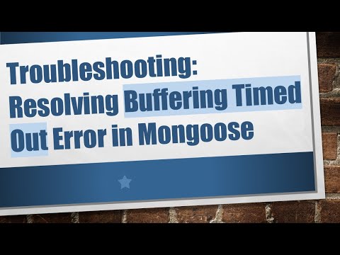 Troubleshooting: Resolving Buffering Timed Out Error in Mongoose