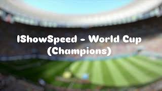 IShowSpeed - World Cup - Champions (Slowed + Reverb)