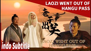 Kisah LaoZi, pendiri Taoisme| LaoZi Keluar Dari Hangu Pass | LaoZi Went Out Of Hangu Pass| FILM CINA