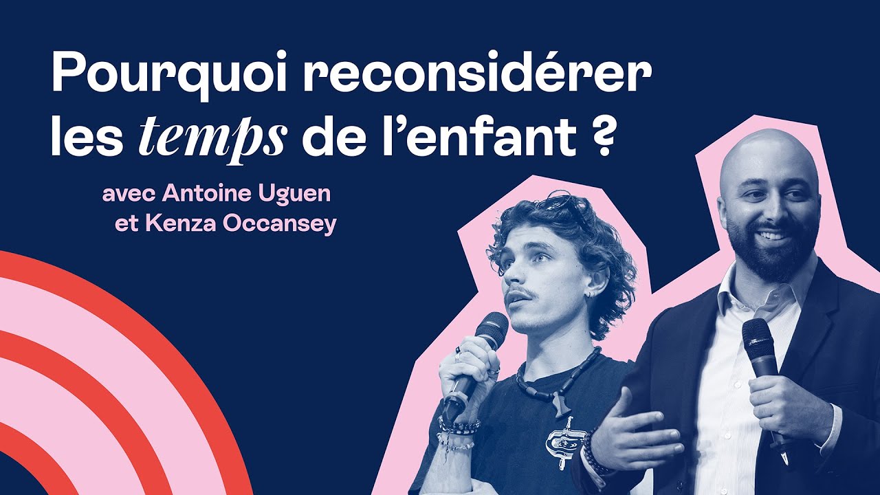 Pourquoi reconsidérer les temps de l'enfant ? L'autre Assemblée - Épisode 3